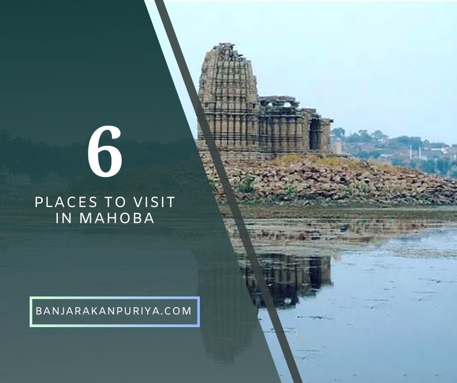 6 Places to visit in Mahoba: Exploring the Hidden Gem of Uttar Pradesh